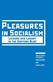 Pleasures in Socialism: Leisure and Luxury in the Eastern Bloc